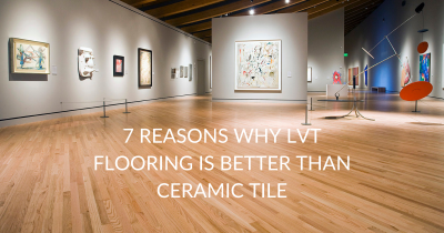 7 REASONS WHY VINYL PLANK IS BETTER THAN CERAMIC TILE